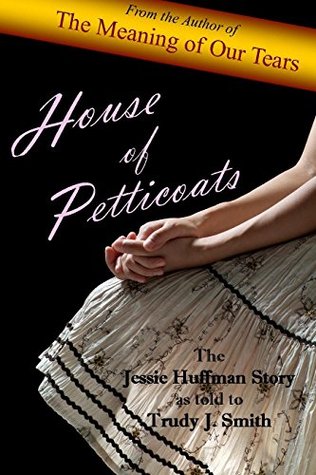 House of Petticoats: The Jessie Huffman Story (Kindle Edition)