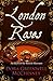 London Roses
