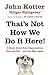 That's Not How We Do It Here!: A Story About How Organizations Rise, Fall – and Can Rise Again