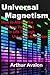 Universal Magnetism: How to Attract the Things You Want in Life Through Universal Magnetism