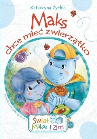 Maks chce mieć zwierzątko (Świat Maksa i Zuzi)
