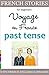 French Reader for Beginners, Voyage en France, Past Tense: A Short Novel with French-English Glossaries (Easy French Reader Series for Beginners t. 7) (French Edition)