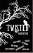 Twisted: A Collection (A Po...