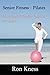 Senior Fitness: Pilates: The Low Impact Exercise Program for Seniors