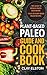 Plant-based Paleo Guide and Cookbook: The Guide to Being a Paleo Vegetarian Plus 50 Plant-based Paleo Recipes (The New Paleo Book 1)