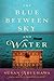 The Blue Between Sky and Water by Susan Abulhawa