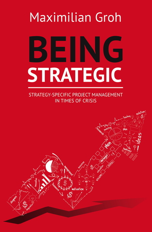 Being Strategic: Strategy-specific Project Management in Times of Crisis (Paperback)