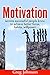 Motivation: Secrets successful people know to achieve better focus, habits, willpower PLUS 2 FREE BOOKS! (How to organize better, Habits and motivation, How to improve confidence, Motivation)