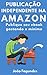 Publicação Independente na Amazon: Publique seu ebook gastando o mínimo (Portuguese Edition)