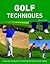 Step by Step Golf Techniques