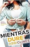 Mientras Dure by Abbi Glines