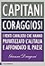 Capitani coraggiosi: I venti cavalieri che hanno privatizzato l'Alitalia e affondato il Paese