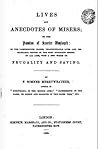 Lives and Anecdotes of Misers or the Passion of Avarice Displayed in the: Parsimonious Habits Unaccountable Lives and Renaihable Deaths of the Most Notorious Misers of All Ages with a Few words on Frugality and Saving Lives and Anecdotes of Misers or the Passion of Avarice Displayed in the: Parsimonious Habits Unaccountable Lives and Renaihable Deaths of the Most Notorious Misers of All Ages with a Few words on Frugality and Saving