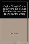 Capital Cities / ABC, The Early Years, 1954-1986: How the Minnow Came to Swallow the Whale