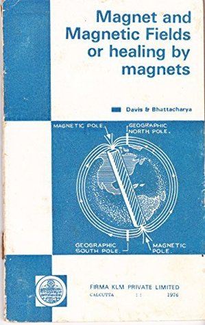 Magnet & Magnetic Fields or Healing by Magnets: Significant Effects of Experiments on Plant, Animal, and Human Systems and Clinical Applications (Paperback)