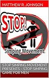 STOP Simping Movement Presents - STOP Simping; Game for Men