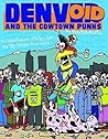 Denvoid and the Cowtown Punks: A Collection of Stories From the '80s Denver Punk Scene