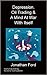 Depression, Oil Trading & A Mind At War With Itself by Jonathan Ford