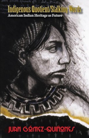 Indigenous Quotient/Stalking Words: American Indian Heritage as Future (Paperback)