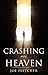 Crashing into Heaven by Joe  Fletcher