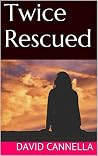 Twice Rescued (Rescued Series Book 1) Twice Rescued (Rescued Series Book 1)