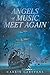 Angels of Music Meet Again