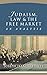 Judaism, Law & the Free Mar...
