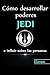 Cómo desarrollar poderes Jedi e influir sobre las personas (Spanish Edition)