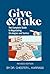 Give and Take: The Complete Guide to Negotiating Strategies and Tactics (2016 Revised Edition)