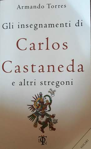 Gli insegnamenti di Carlos Castaneda e altri stregoni (Paperback)