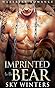 Imprinted to the Bear by Sky Winters
