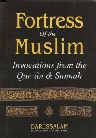 Fortress of the Muslim Invocations From the Qur'an & Sunnah