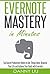 Evernote: Mastery in Minutes! Top Secret Productivity Hacks to Get Things Done, Organize Your Life, and Achieve Goals Fast with Evernote (Money, Life, Technology, Stress, and Finance Management)