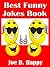 Best Funny Jokes Book: (Jokes, Hilarious, Funny Books, Best Jokes, Jokes for Teens and Adults, Joke Books)