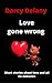Love Gone Wrong: Short Stor...