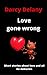 Love Gone Wrong: Short Stories About Love and All Its Debacles