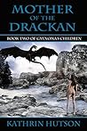 Mother of the Drackan by Kathrin Hutson