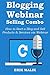 BLOGGING & WEBINAR SELLING COMBO: How to Start a Blog and Sell Products & Services via Webinar