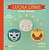 Lucha Libre: Anatomy / Anatomia: A Bilingual Anatomy Book