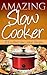 Amazing Slow Cooker: 15 Exc...