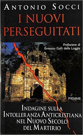 I nuovi perseguitati. Indagine sulla intolleranza anticristiana nel nuovo secolo del martirio (Paperback)