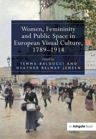 Women, Femininity and Public Space in European Visual Culture, 1789-1914 (Hardcover)