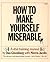 How to Make Yourself Miserable