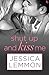 Shut Up and Kiss Me by Jessica Lemmon