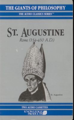 St. Augustine: Rome 354-430 A.D. (Giants of Philosophy Audio Classic Series)