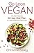 Go Lean Vegan: The Revolutionary 30-day Diet Plan to Lose Weight and Feel Great