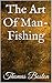 The Art Of Man-Fishing (Annotated)