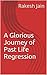 A Glorious Journey of Past Life Regression by Rakesh Jain