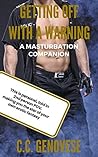 Getting off with a Warning: (Masturbation Companions #3) Getting off with a Warning: