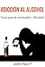 Adicción al alcohol: Guía para la sobriedad y felicidad (Borrachera, Alcoholismo, Comportamiento compulsivo, Sobrio) (Spanish Edition)